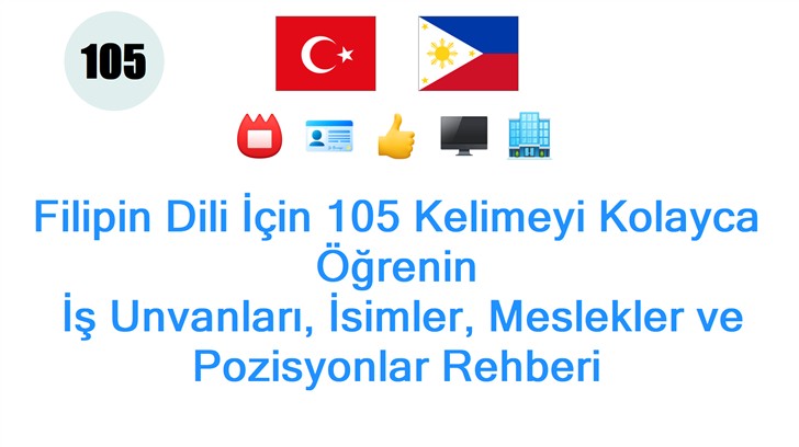 Filipin Dili İçin 105 Kelimeyi Kolayca Öğrenin: İş Unvanları, İsimler, Meslekler ve Pozisyonlar Rehberi